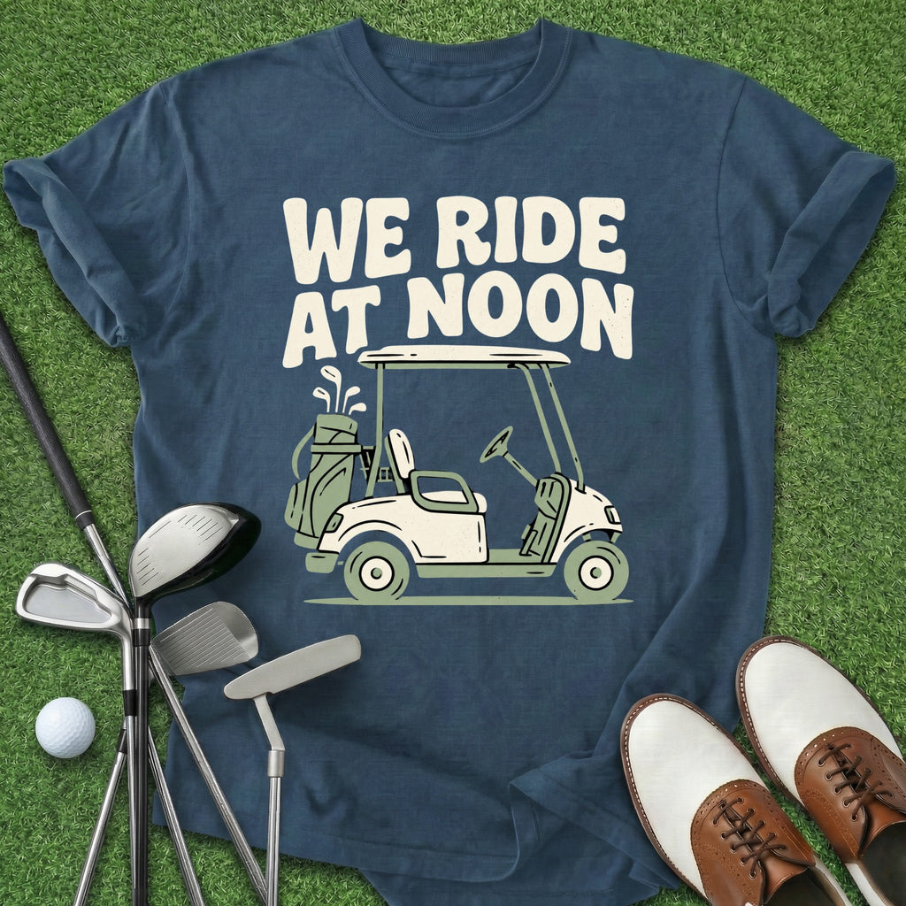 We Ride At Noon T-Shirt