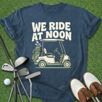 We Ride At Noon T-Shirt
