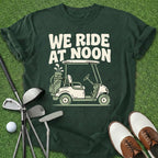 We Ride At Noon T-Shirt