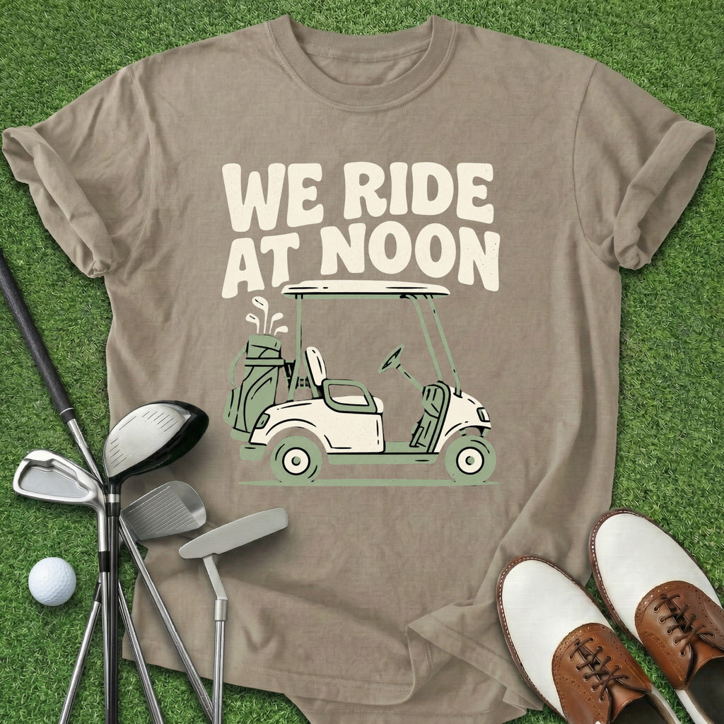 We Ride At Noon T-Shirt