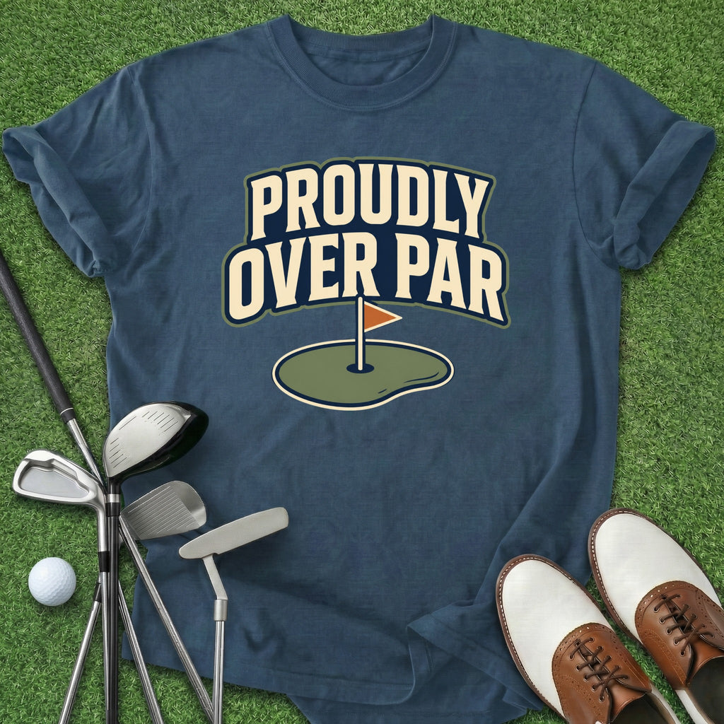 Proudly Over Par T-Shirt