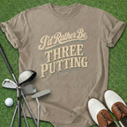 Rather Be Three Putting T-Shirt