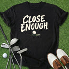Close Enough T-Shirt