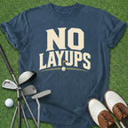 No Layups T-Shirt