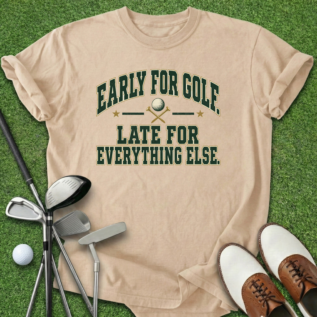 Early For Golf T-Shirt