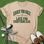 Early For Golf T-Shirt