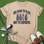Came To Play T-Shirt