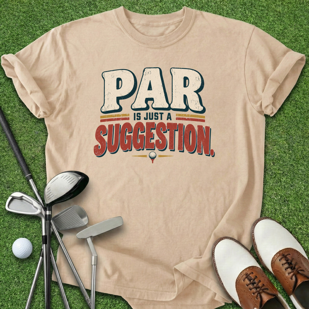 Par Is Just A Suggestion T-Shirt
