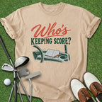 Who's Keeping Score T-Shirt