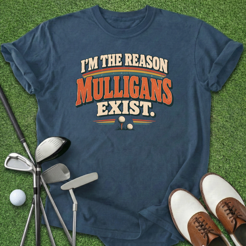 Mulligans Exist T-Shirt